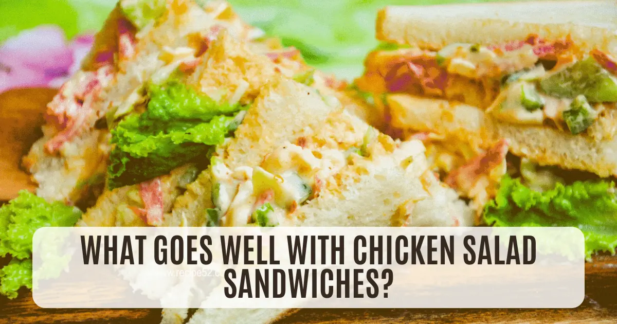 what goes well with chicken salad sandwiches