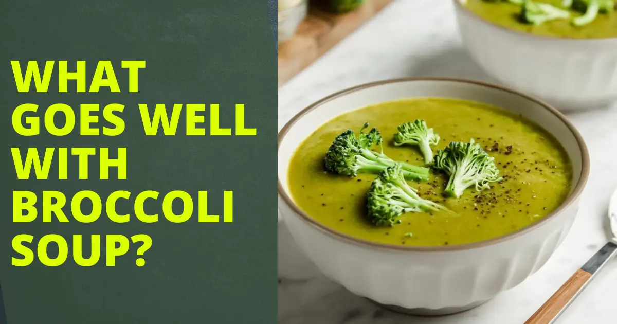 What Goes Well with Broccoli Soup