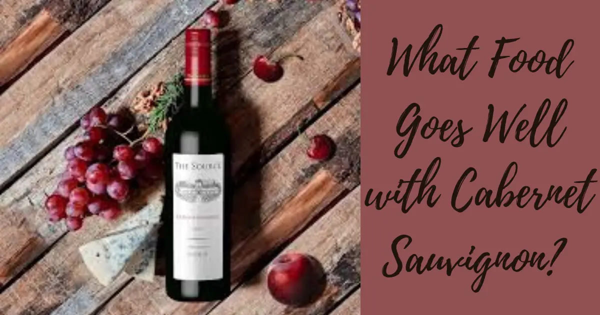 What Food Goes Well with Cabernet Sauvignon