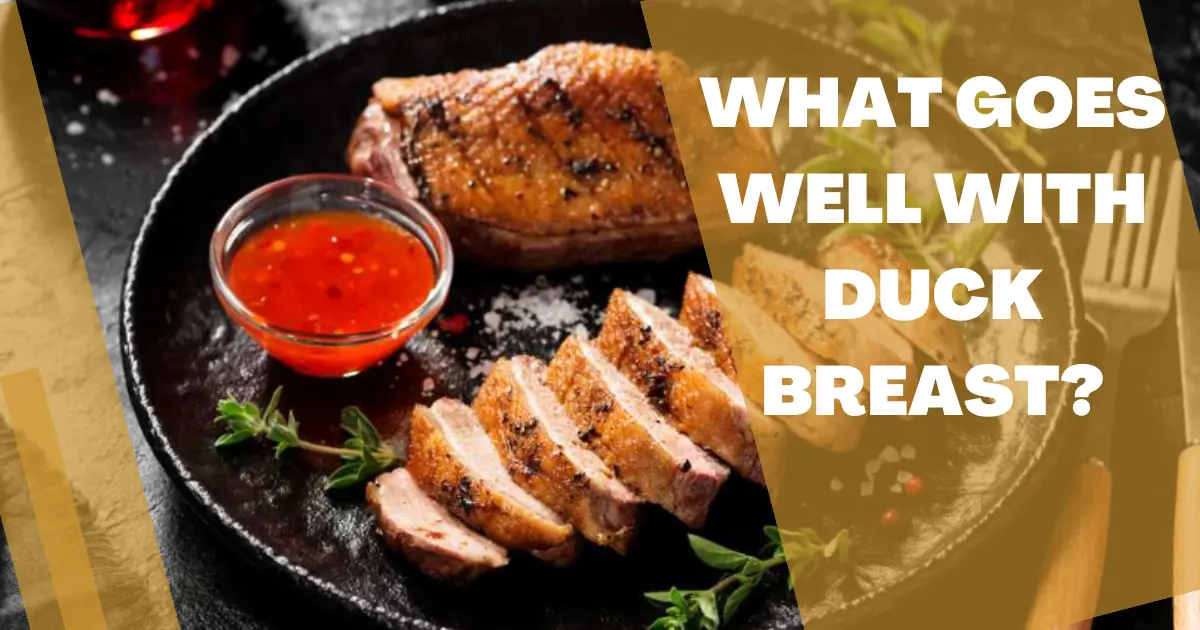 what goes well with duck breast