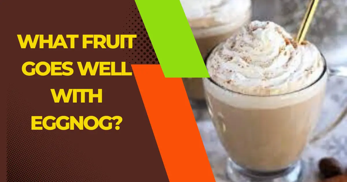 What Fruit Goes Well with Eggnog