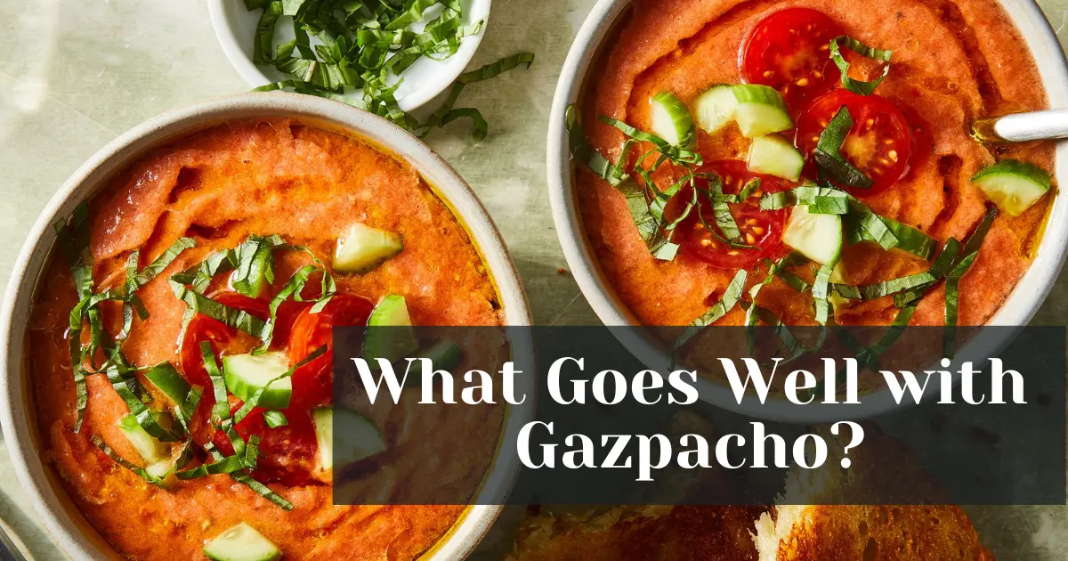 What Goes Well with Gazpacho