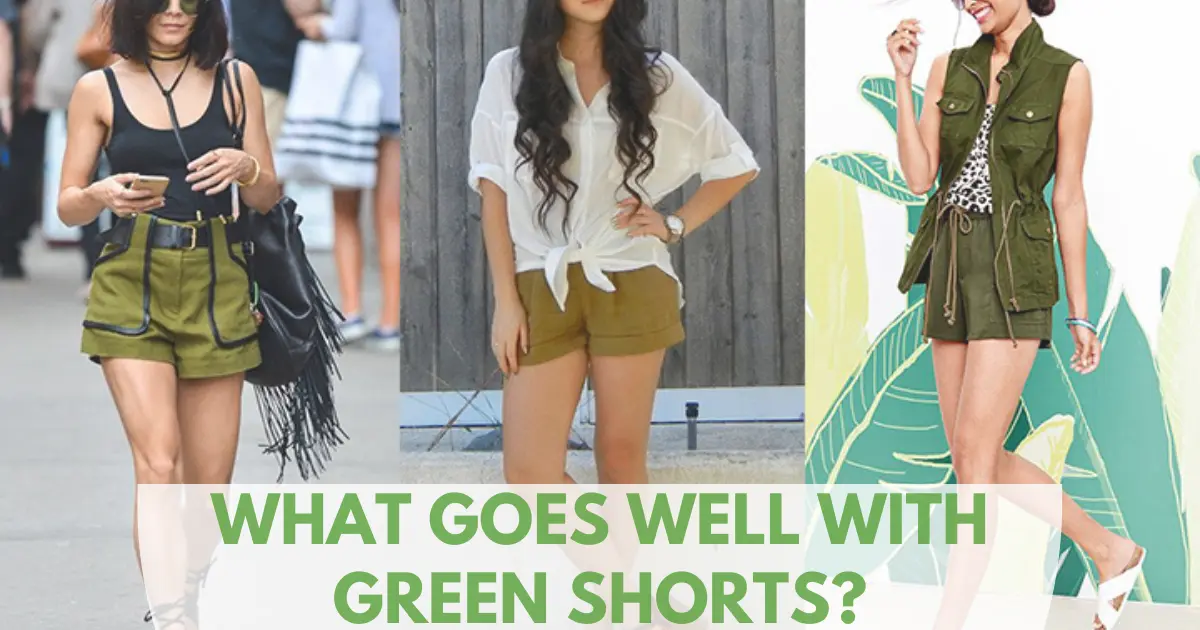 What Goes Well with Green Shorts