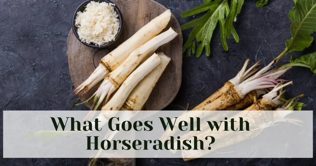 What Goes Well with Horseradish