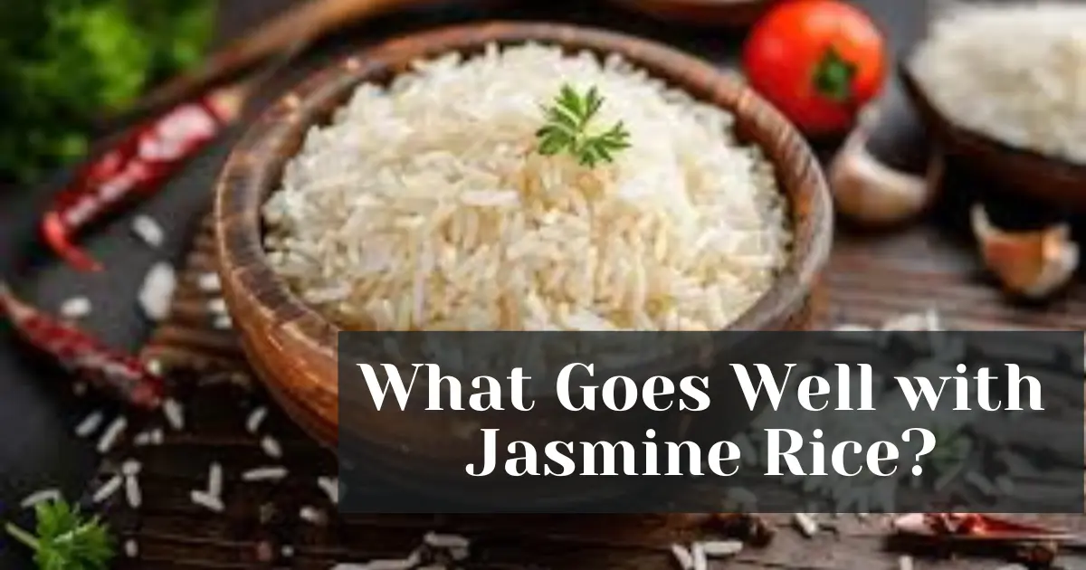 What Goes Well with Jasmine Rice