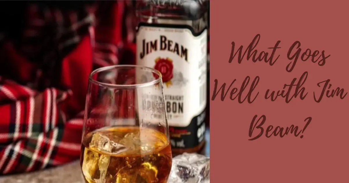 What Goes Well with Jim Beam