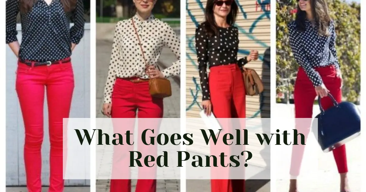 What Goes Well with Red Pants