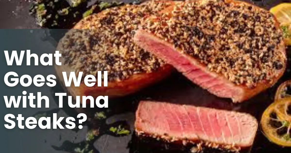 What Goes Well with Tuna Steaks