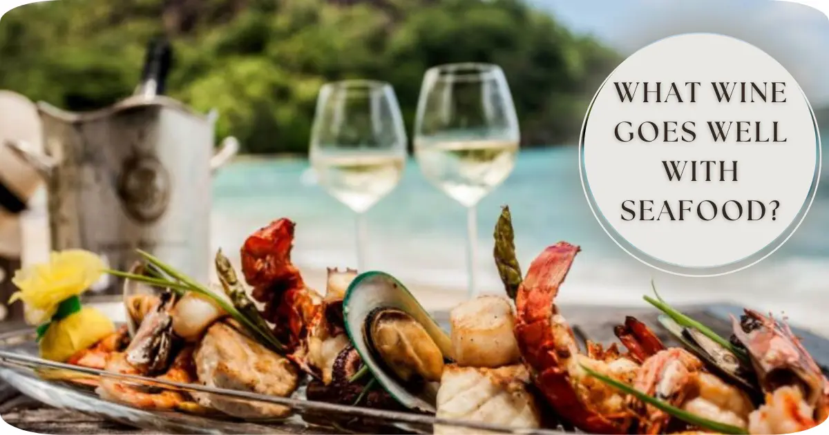 What Wine Goes Well with Seafood