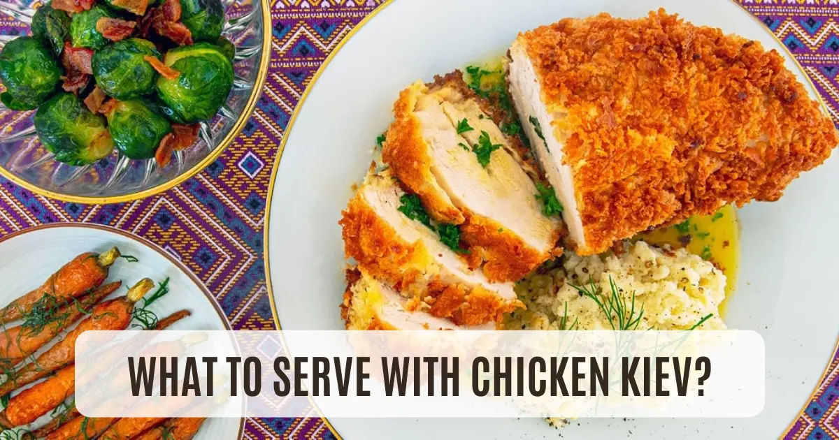 what to serve with chicken kiev