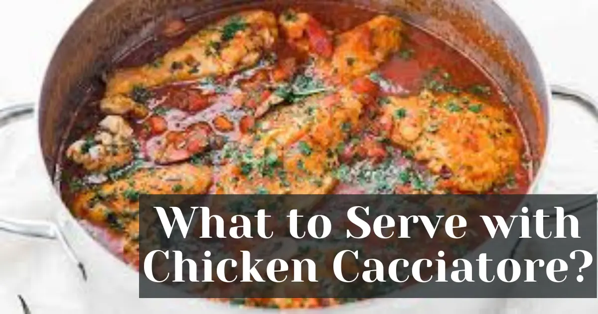 what to serve with chicken cacciatore