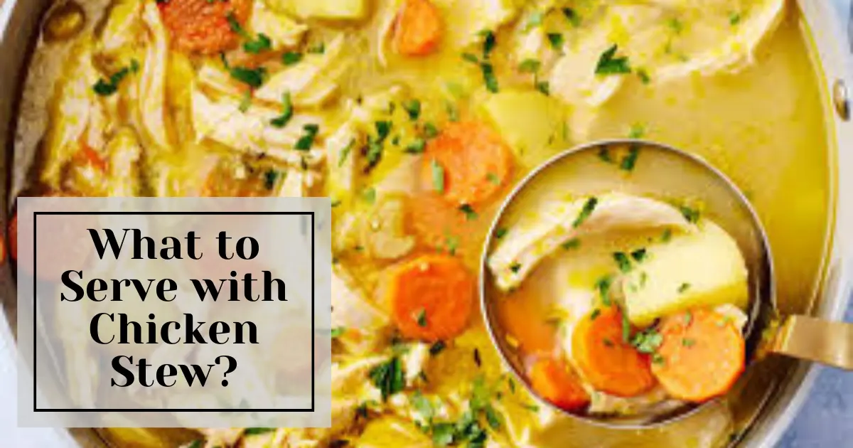 what to serve with chicken stew