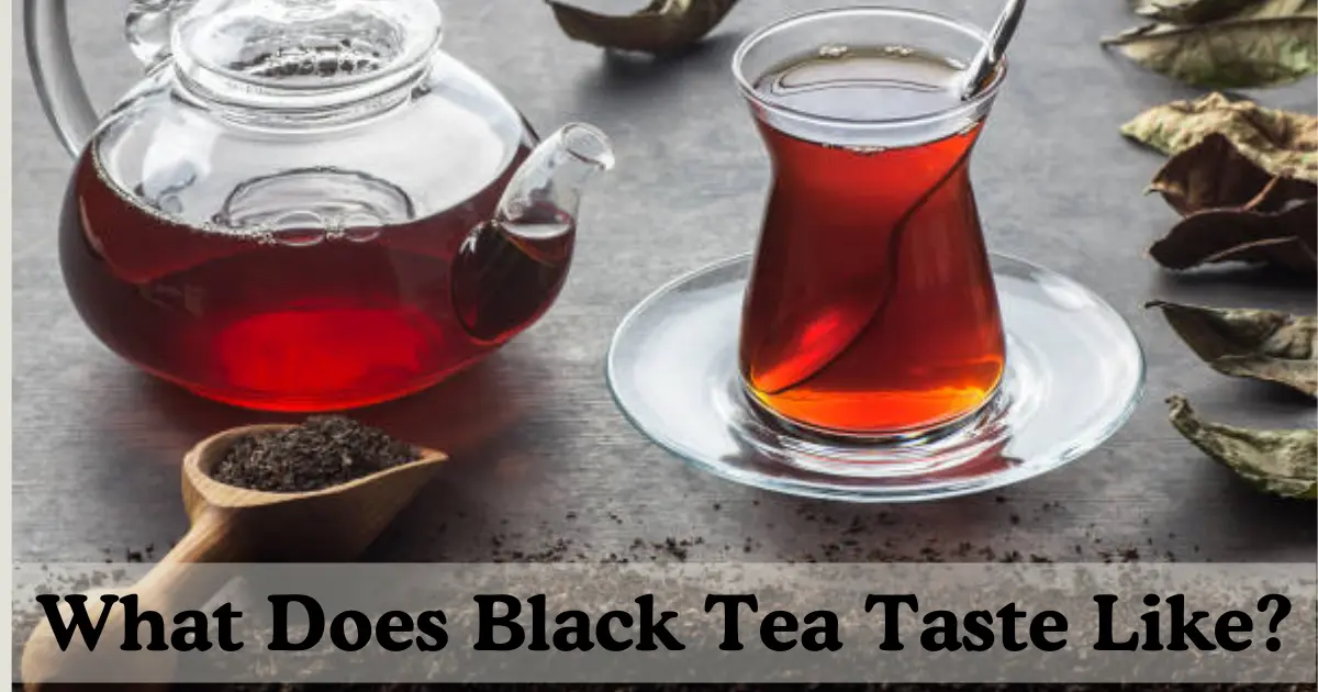 What Does Black Tea Taste Like