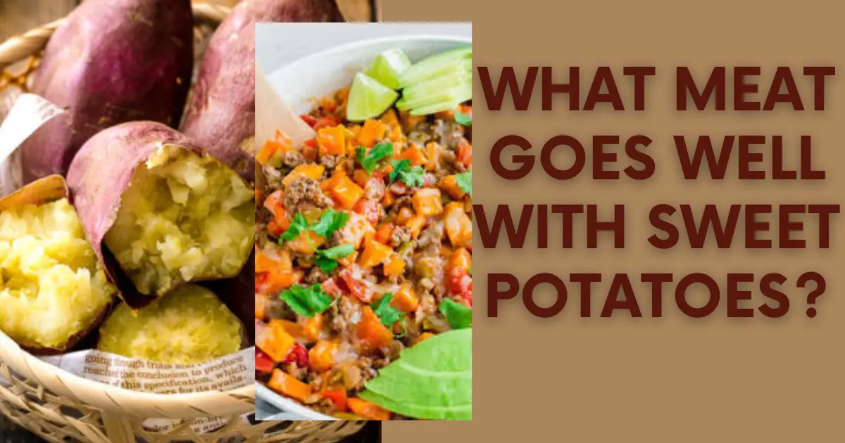 What meat goes well with sweet potatoes